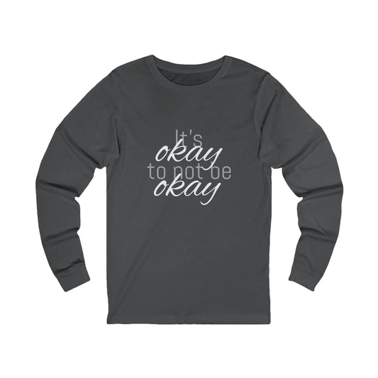 Not Okay - Unisex Jersey Long Sleeve Tee