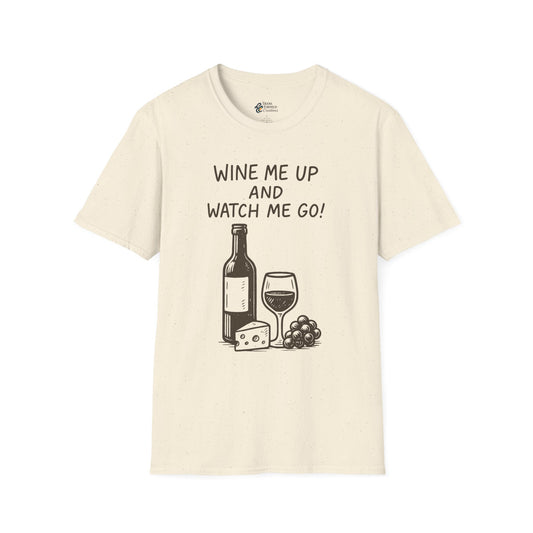 Wine Me Up T-Shirt – "Wine Me Up and Watch Me Go" Graphic Tee