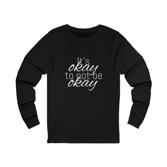 Not Okay - Unisex Jersey Long Sleeve Tee