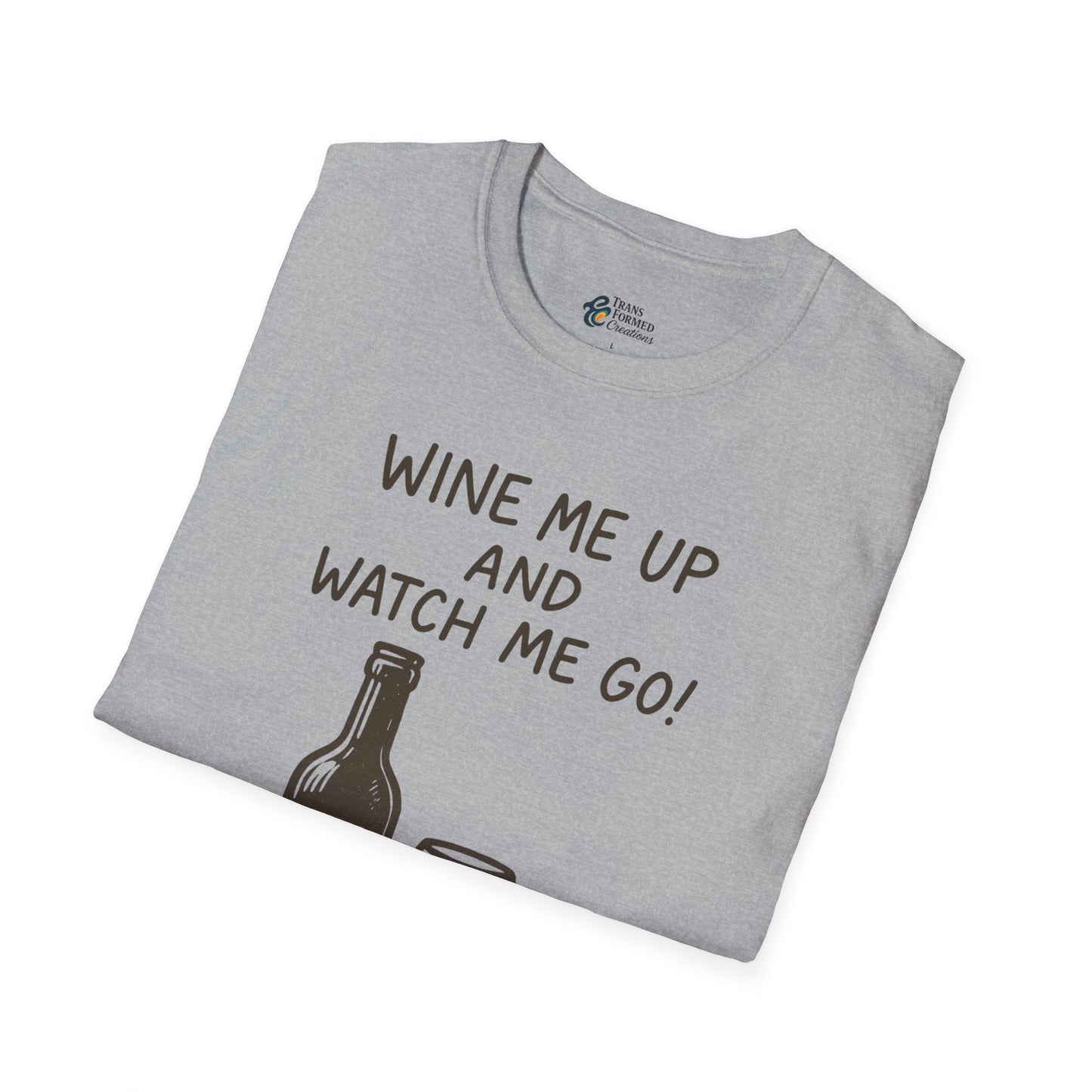 Wine Me Up T-Shirt – "Wine Me Up and Watch Me Go" Graphic Tee