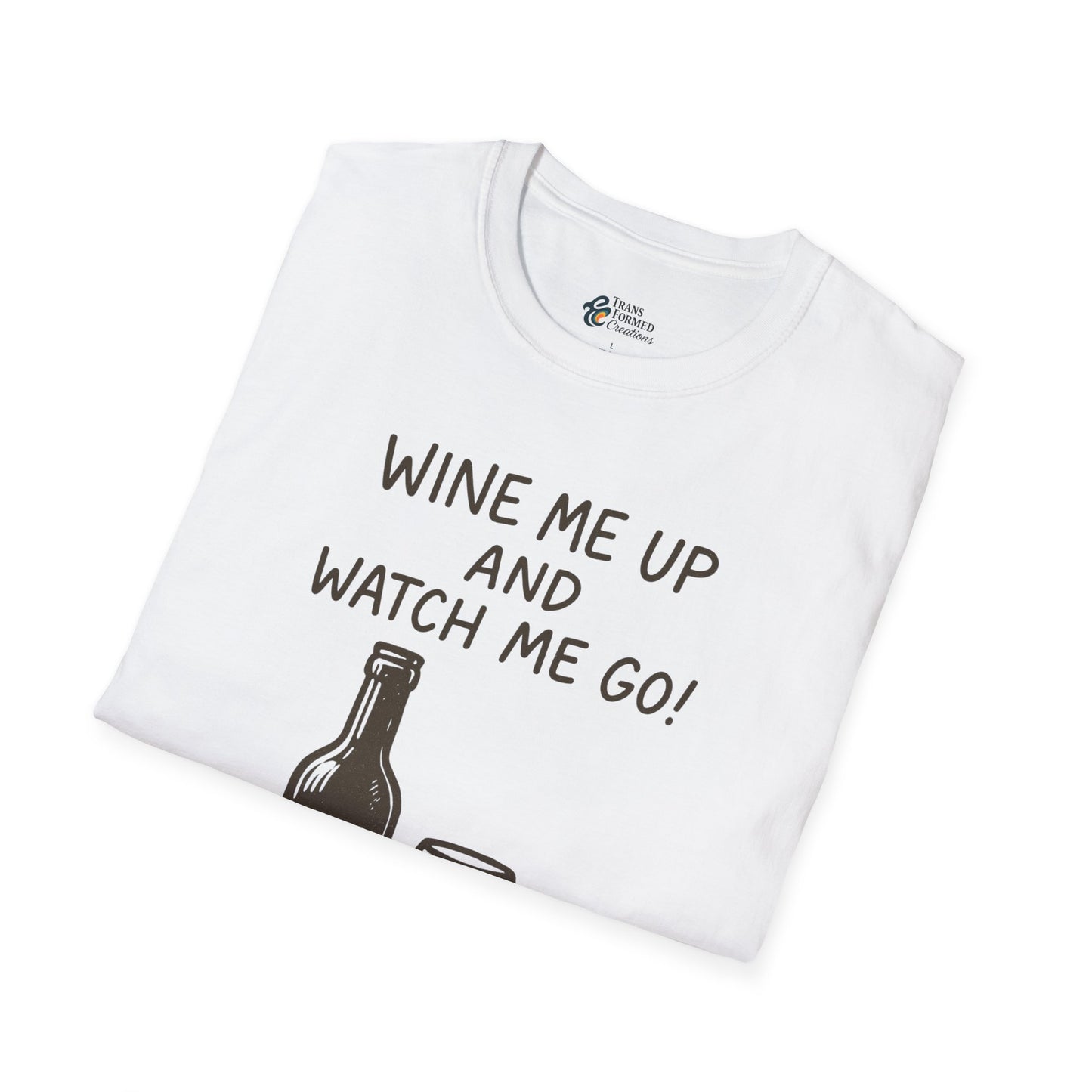 Wine Me Up T-Shirt – "Wine Me Up and Watch Me Go" Graphic Tee