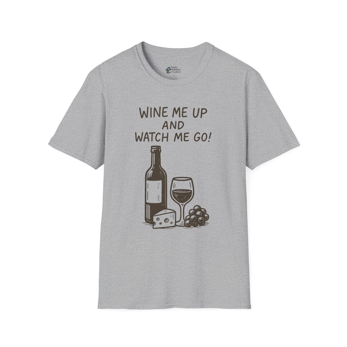 Wine Me Up T-Shirt – "Wine Me Up and Watch Me Go" Graphic Tee